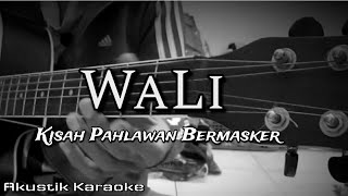 Download lagu WALI - KISAH PAHLAWAN BERMASKER (LIRIK) | AKUSTIK KARAOKE mp3