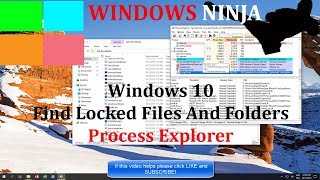 Windows 10 - Find Locked Files And Folders (Process Explorer)
