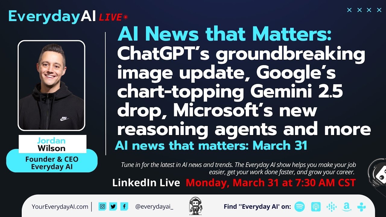 ChatGPT’s image update, Google’s HUGE Gemini 2.5 drop, Microsoft’s new reasoning agents and more