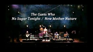 The Guess Who ~ No Sugar Tonight / New Mother Nature ~ 2004 ~ Live Video, from Back Thru Canada
