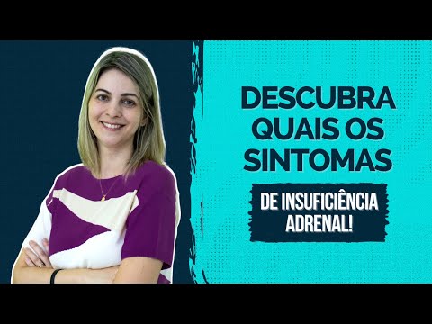 QUAIS OS SINTOMAS DE INSUFICIÊNCIA ADRENAL!