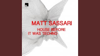 Matt Sassari - House Before It Was Techno (Original Mix) video