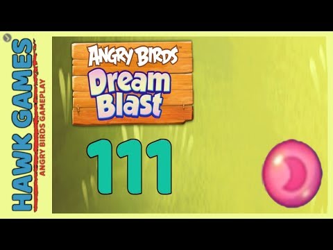 Angry Birds Dream Blast Level 111 - Walkthrough, No Boosters