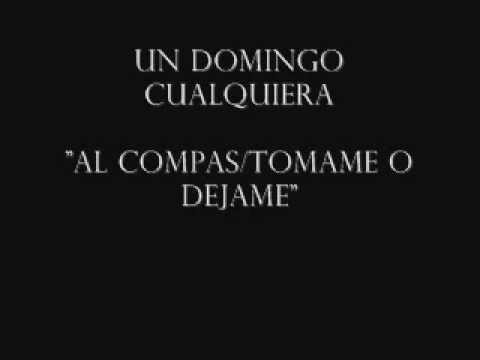 Un domingo cualquiera - Al compas/Tomame o dejame