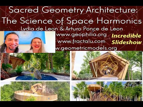 FractalU: Arturo & Lydia - Geophilia.org -Sacred Geometry / BIOArchitecture:  Harmonics in Space