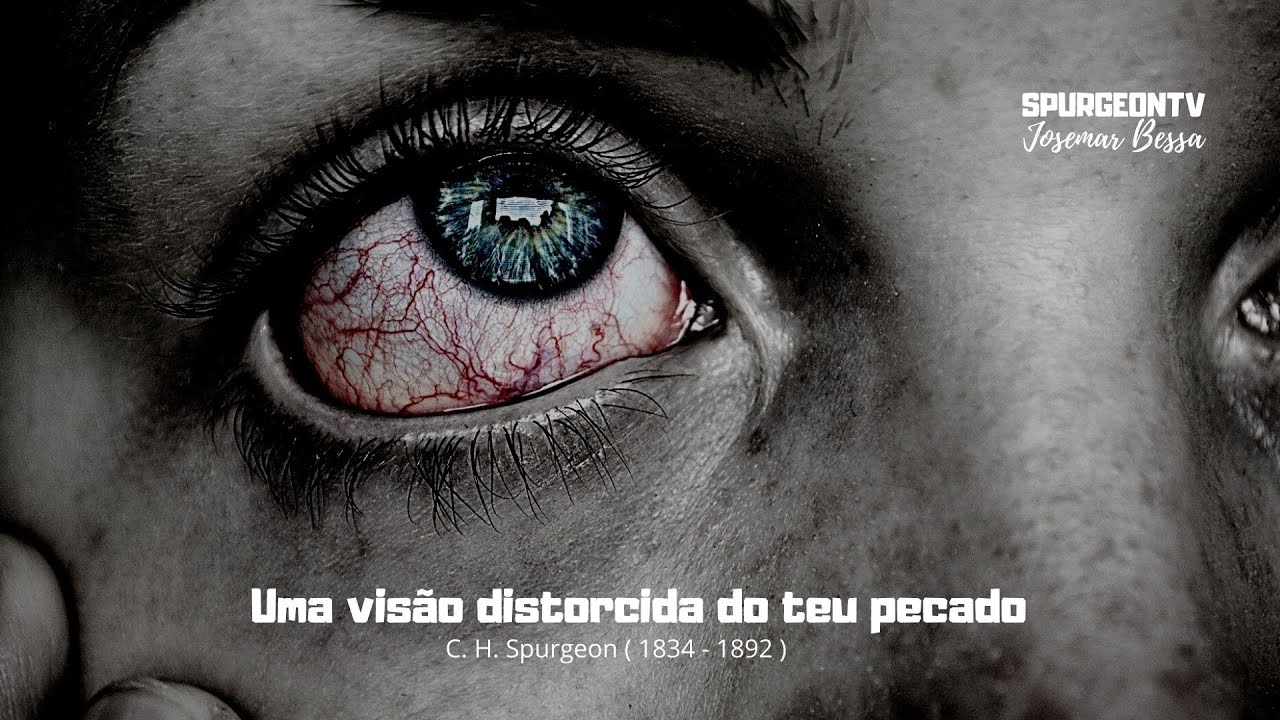 Uma visão distorcida do teu pecado | C. H. Spurgeon