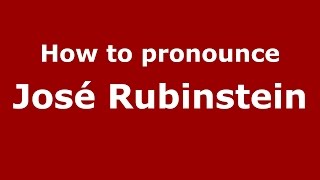 How to pronounce José Rubinstein