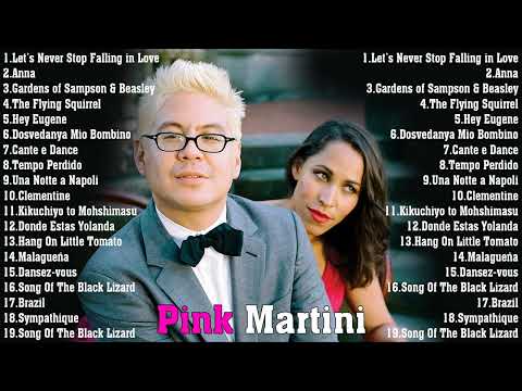 THE VERY BEST OF PINK MARTINI COLLECTION ♫ PINK MARTINI BEST SONGS EVER ♫ PINK MARTINI FULL ALBUM