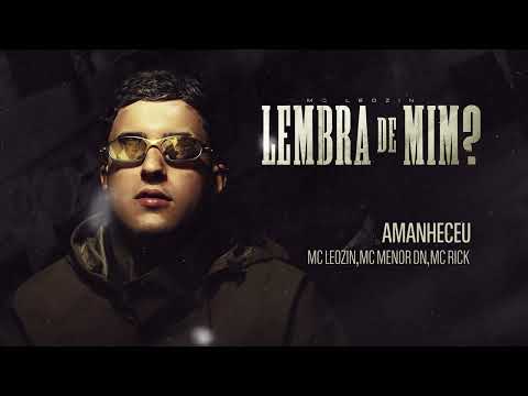 Amanheceu - Mc Leozin, Mc Menor Dn, Mc Rick, Dj ZL e Gordão do Pc