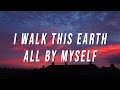 EKKSTACY I Walk This Earth All By Myself Lyrics
