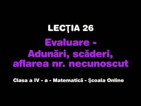 Lecţia 26. Evaluare - Adunări, scăderi, aflarea numărului necunoscut - Matematică - ŞCOALA ONLINE