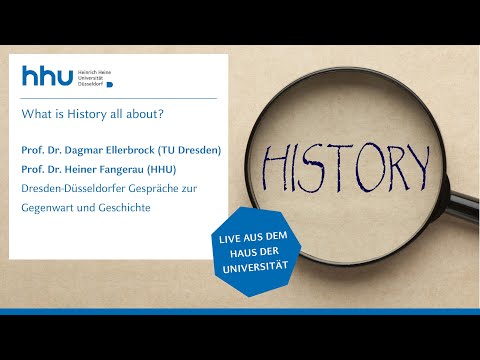 HHU - What is History all about? Dresden-Düsseldorfer Gespräche zur Gegenwart und Geschichte