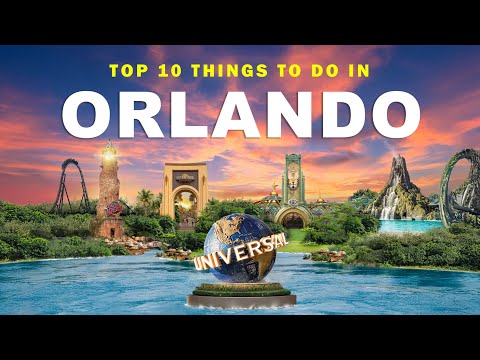 Top 10 Things To Do In Orlando Florida – Must-See Attractions
