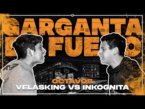 VELASKING VS INKOGNITA (OCTAVOS) || FECHA #7 GARGANTA DE FUEGO X RAPSODIA