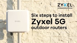 Six steps to install Zyxel 5G outdoor routers - with upgraded mounting kit