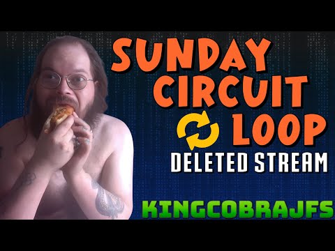 Sunday Circuit Loop - Deleted Stream  - KingCobraJFS