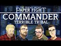 Terrible Tribal Commander || Friday Night Paper Fight 2023-03-17