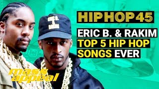 Eric B. &amp; Rakim: Top 5 Hip Hop Songs Ever | Hip Hop 45