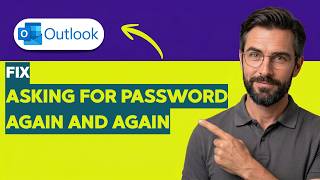 How to Fix Outlook Asking for Password Again And Again [2026 Full Guide]