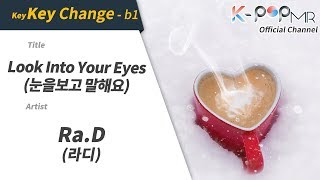 Look Into Your Eyes - Ra.D (b1 Ver.)ㆍ눈을보고 말해요 라디 [K-POP MR★Musicen]