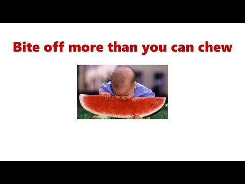 Bite off more than you can chew! | Daily Dose of Idioms