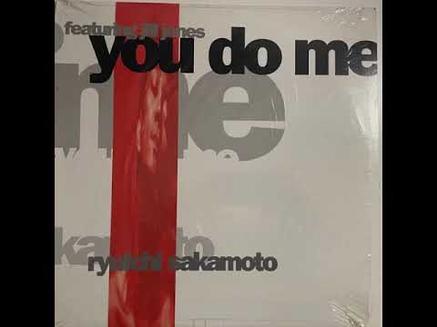 Ryuichi Sakamoto Featuring Jill Jones - You Do Me (Just Right Dub)