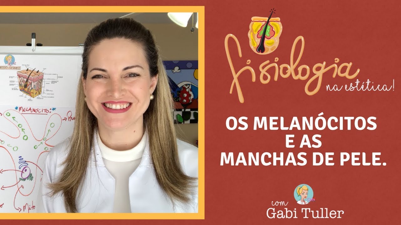 As Manchas na Pele e os Melanócitos! Fisiologia na Estética! | Gabi Tuller