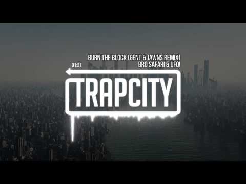 Bro Safari & UFO! - Burn The Block (Gent & Jawns Remix)