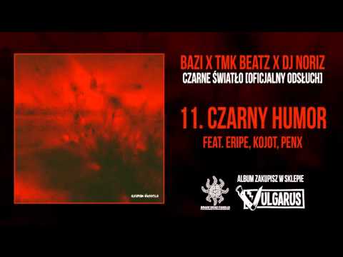 Bazi x TMKBeatz x Dj Noriz - [11/16] - Czarny Humor feat. Eripe, Kojot, Penx
