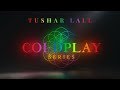 Yellow And The Scientist Coldplay Indian Tribute Tushar Lall TIJP Ft Himani Kapoor