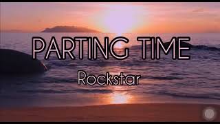 PARTING TIME (ROCKSTAR)- I don&#39;t wanna lose you girl i need you back to me