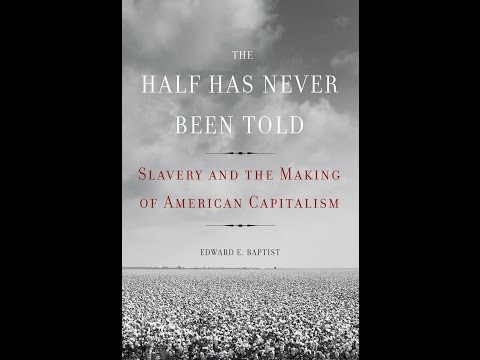The Half Has Never Been Told: Slavery and the Making of American Capitalism