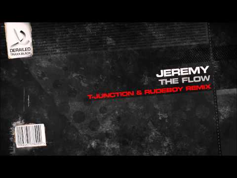 Jeremy - The Flow (T-Junction & Rudeboy Remix) [Derailed Traxx Black]