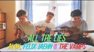 Alok, Felix Jaehn &amp; The Vamps - All The Lies (New Hope Club Cover)