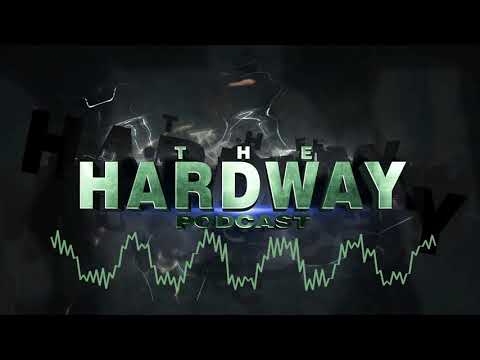 The HardWay Podcast 002