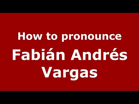 How to pronounce Fabián Andrés Vargas