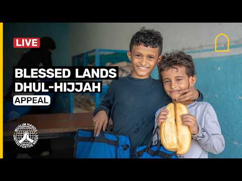 Blessed Lands - Dhul-Hijjah Appeal | Muslim Hands