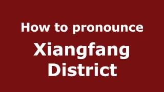 How to pronounce Xiangfang District