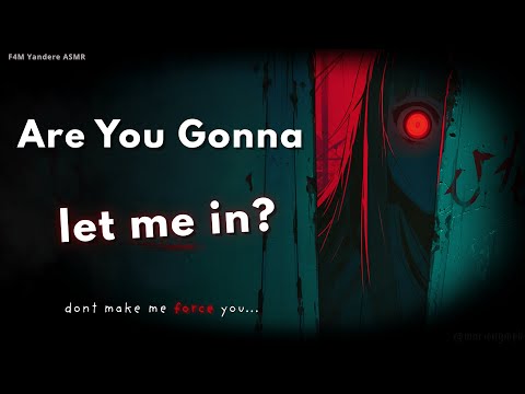 Are You Gonna Let Me In? Let’s Play ♡ | Creepy Yandere ASMR RP [F4M]