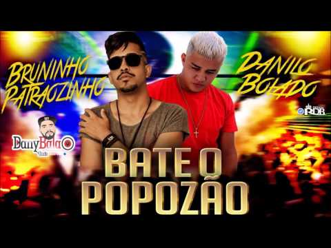 MC DANILO BOLADO E MC BRUNINHO PATRÃOZINHO - BATE O POPOZÃO (ÁUDIO ORIGINAL) DANY BALA