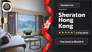 Sheraton Hong Kong Hotel & Towers - This Hotel Is Worth It | Hong Kong, Hong Kon