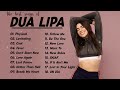 DuaLipa Top Collection 2022 Greatest Hits Full Album Music Playlist Songs