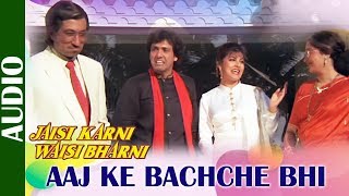 Aaj Ke Bachche Bhi - Full Song | Jaisi Karni Waisi Bharni