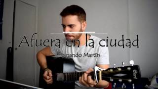 Afuera en la ciudad - Leiva (Cover by Fernando Martín)
