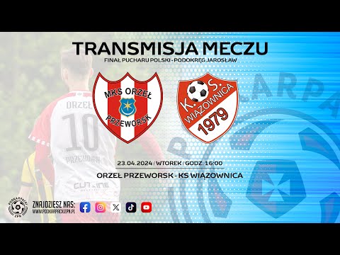 🔴[NA ŻYWO] ORZEŁ PRZEWORSK - KS WIĄZOWNICA | Puchar Polski - P. Jarosław I 2024-04-23, godz. 16]
