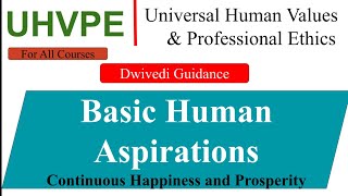 Basic human aspirations continuous happiness, universal human values and professional ethics aktu