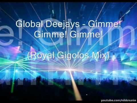 Global Deejays - Gimme! Gimme! Gimme! (Royal Gigolos Club Mix)