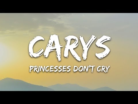 CARYS  - Princesses Don't Cry (Lyrics)