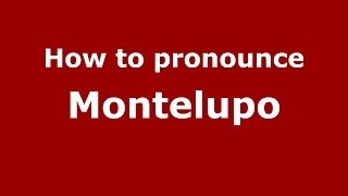 How to pronounce Montelupo