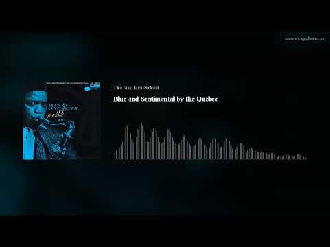 Blue and Sentimental by Ike Quebec (Full Album Review!)